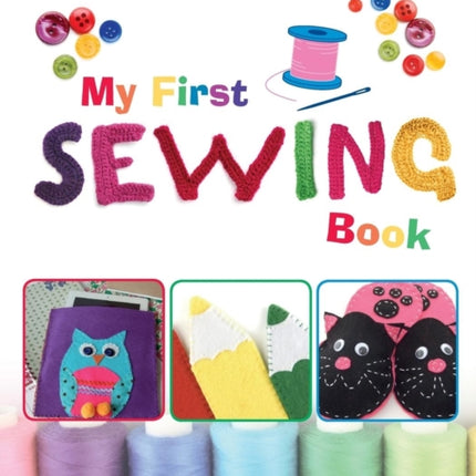 My First Sewing Book - Learn To Sew: Kids