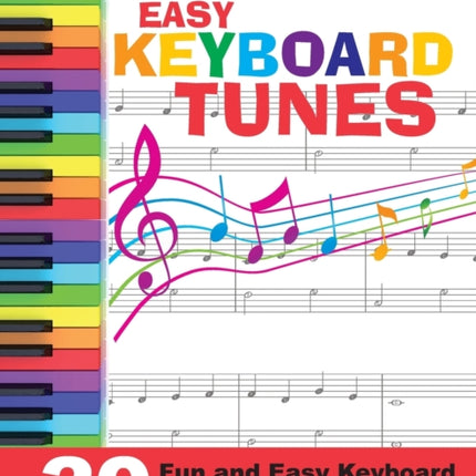 Easy Keyboard Tunes: 30 Fun and Easy Keyboard Tunes for Beginners