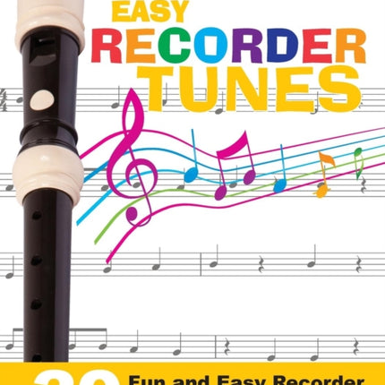 Easy Recorder Tunes - 30 Fun and Easy Recorder Tunes for Beginners!