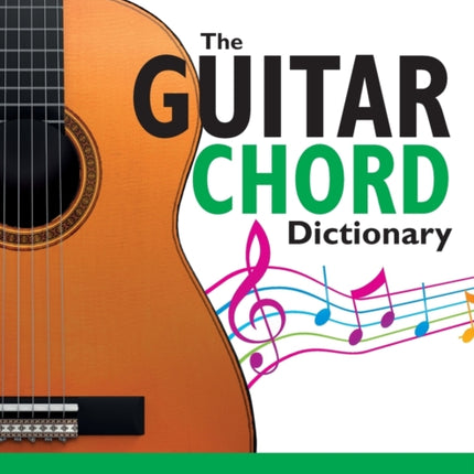 The Guitar Chord Dictionary: The Essential Illustrated Guitar Chord Handbook