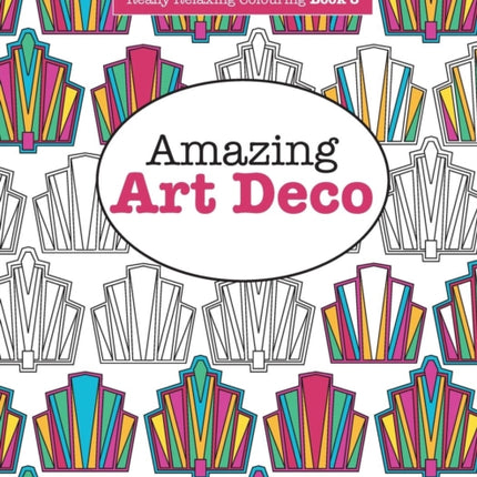 Really RELAXING Colouring Book 8: Amazing Art Deco