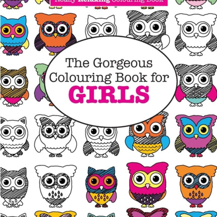 The Gorgeous Colouring Book for GIRLS (A Really RELAXING Colouring Book)