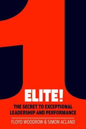 Elite!: The Secret to Exceptional Leadership and Performance