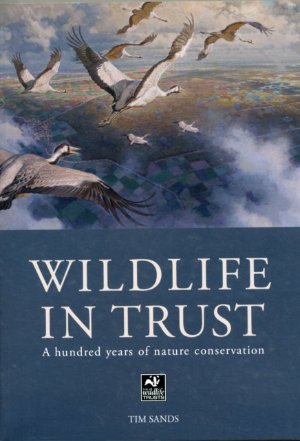 Wildlife in Trust: A Hundred Years of Nature Conservation