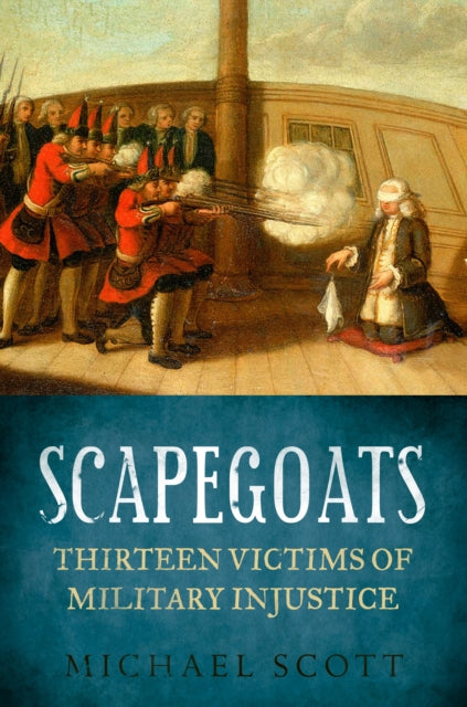 Scapegoats: Thirteen Victims of Military Injustice