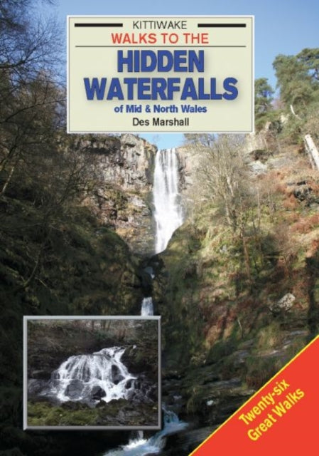 Walks to the Hidden Waterfalls of Mid and North Wales