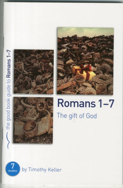 Romans 1-7: The gift of God: 7 studies for individuals or groups