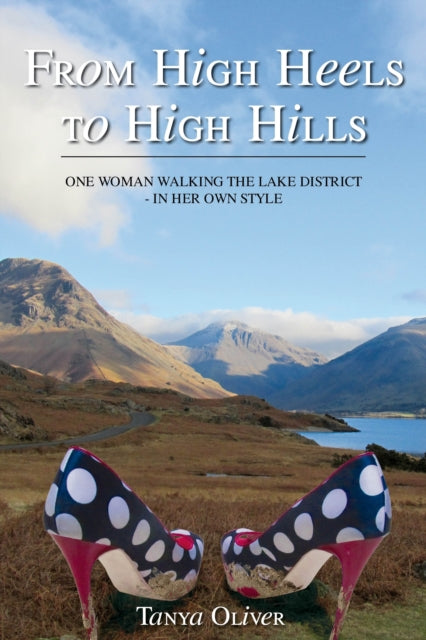 From High Heels to High Hills: One Woman Walking the Lake District  -  in Her Own Style