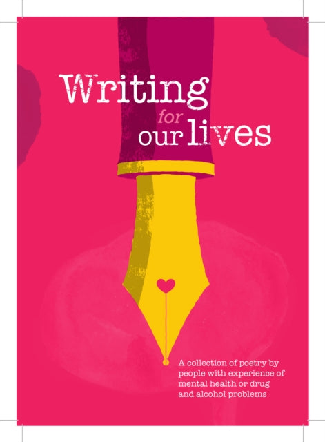 Writing for Our Lives: A collection of poetry by people with experience of mental health or drug and alcohol problems