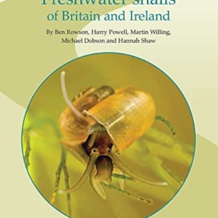 Freshwater Snails of Britain and Ireland: 2021