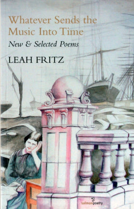 Whatever Sends the Music into Time: New & Selected Poems