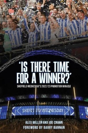 'Is There Time for a Winner?': Sheffield Wednesday's 2022/23 promotion miracle