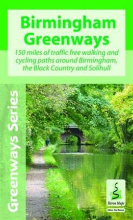 Birmingham Greenways Cycle Map: 150 Miles of Traffic Free Walking and Cycling Paths Around Birmingham, the Black Country and Solihull