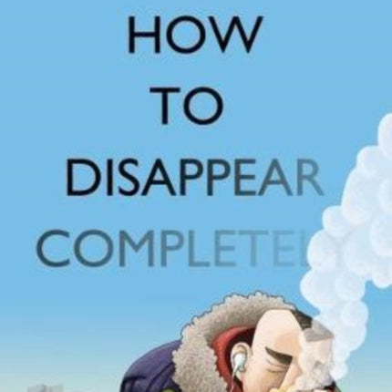 How to Disappear Completely