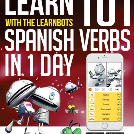 Learn 101 Spanish Verbs In 1 day: With LearnBots
