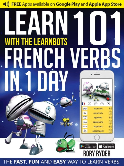 Learn 101 French Verbs In 1 day: With LearnBots