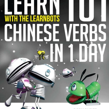 Learn 101 Chinese Verbs in 1 Day: With LearnBots