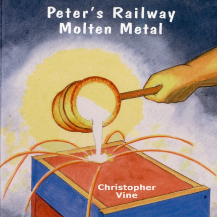 Peter's Railway Molten Metal