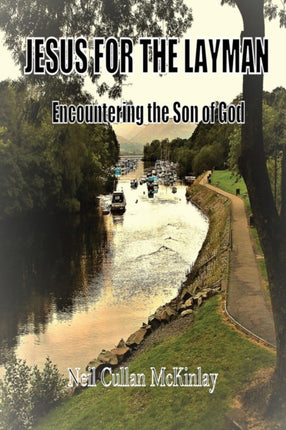 Jesus for the Layman: Encountering the Son of God