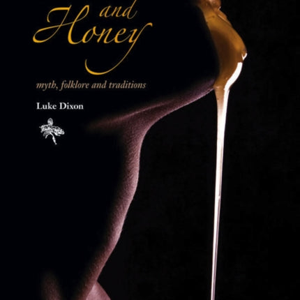 BEES and HONEY myth, folklore and traditions