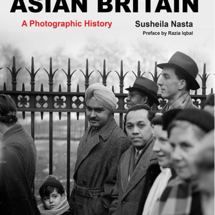 Asian Britain: A Photographic History