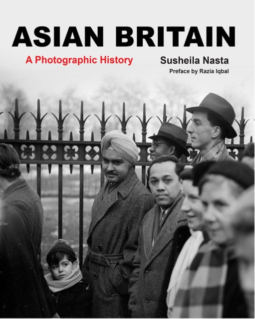 Asian Britain: A Photographic History