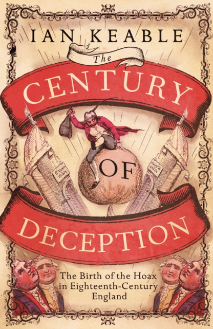 The Century of Deception: The Birth of the Hoax in the Eighteenth Century