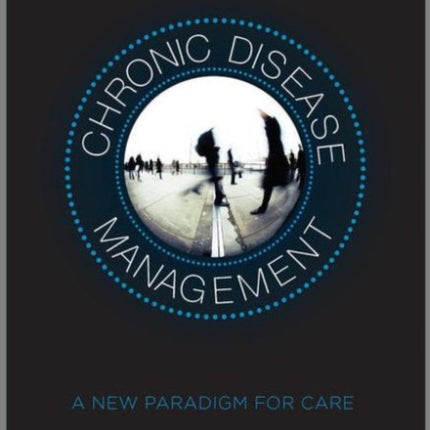 Chronic Disease Management: A New Paradigm for Care