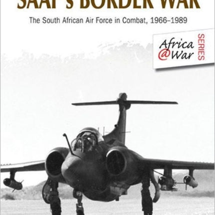 SAAFs Border War The South African Air Force in Combat 196689 AfricaWar