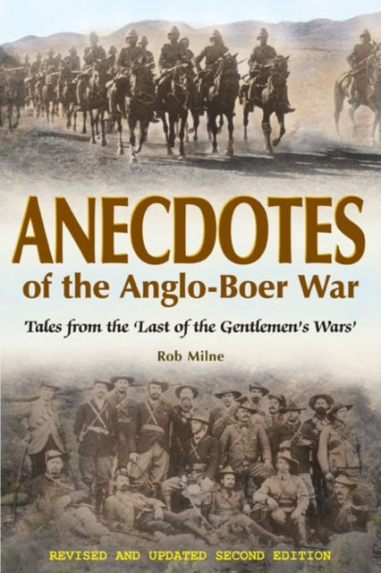 Anecdotes of the Anglo-Boer War: Tales from 'the Last of the Gentlemen's Wars'  Revised & Updated Second Edition