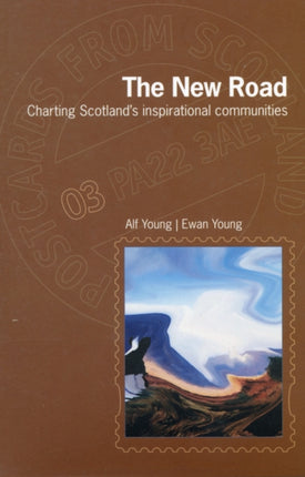 The New Road Charting Scotlands inspirational communities Postcards from Scotland 3