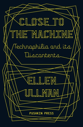 Close to the Machine: Technophilia and Its Discontents