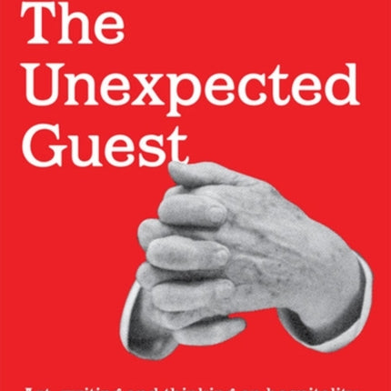 The Unexpected Guest: Art, writing and thinking on hospitality