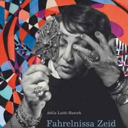 Fahrelnissa Zeid: Painter of Inner Worlds