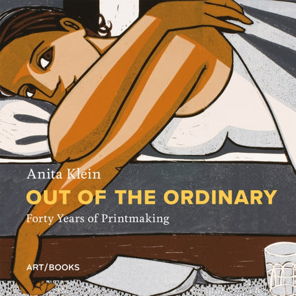 Anita Klein: Out of the Ordinary: Forty Years of Printmaking