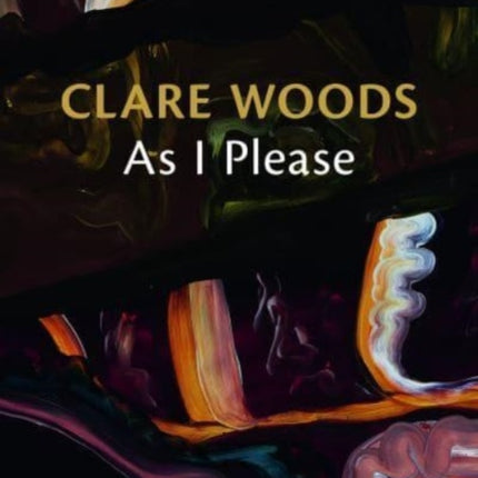 Clare Woods As I Please