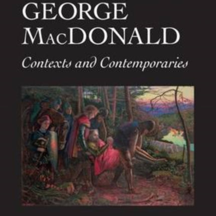 Rethinking George MacDonald: Contexts and Contemporaries