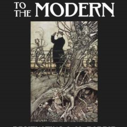 Gateway to the Modern: Resituating J. M. Barrie