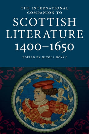 The International Companion to Scottish Literature 1400–1650