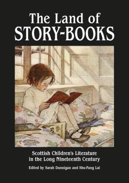 The Land of Story-Books: Scottish Children's Literature in the Long Nineteenth Century