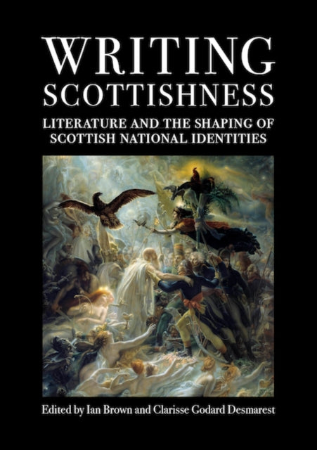 Writing Scottishness: Literature and the Shaping