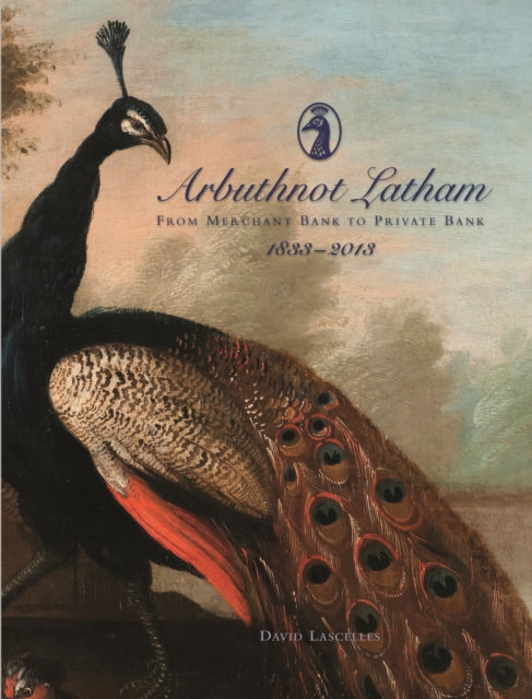 Arbuthnot Bank: From Merchant Bank to Private Bank (1833–2013)