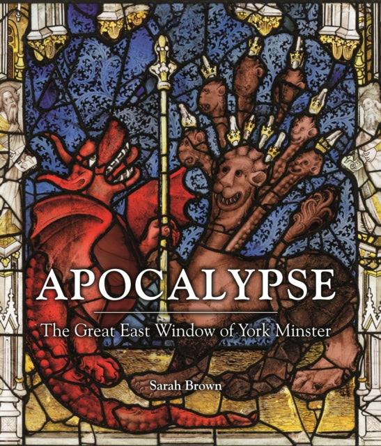 Apocalypse: The Great East Window of York Minster