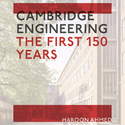 Cambridge Engineering: The First 150 Years