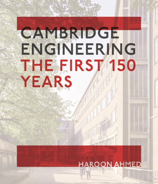 Cambridge Engineering: The First 150 Years