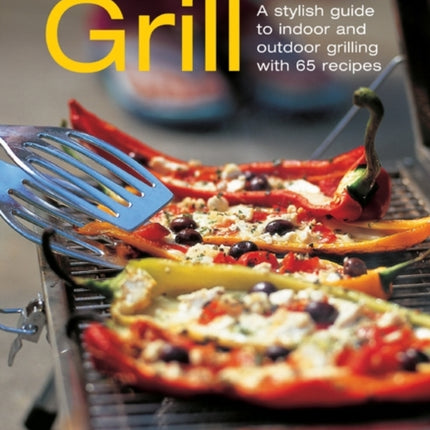 Grill: A Stylish Guide to Indoor and Outdoor
