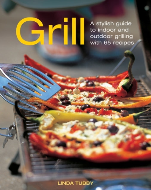 Grill: A Stylish Guide to Indoor and Outdoor