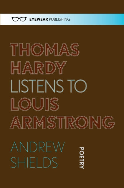 Thomas Hardy Listens to Louis Armstrong