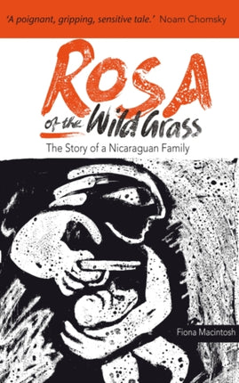 Rosa of the Wild Grass: The story of a Nicaraguan family