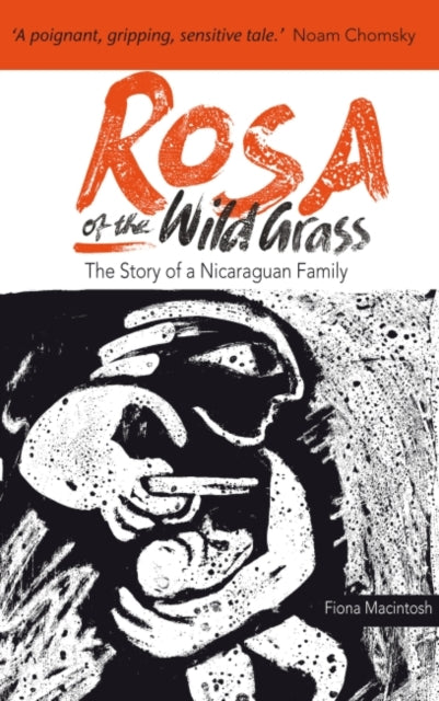 Rosa of the Wild Grass: The story of a Nicaraguan family